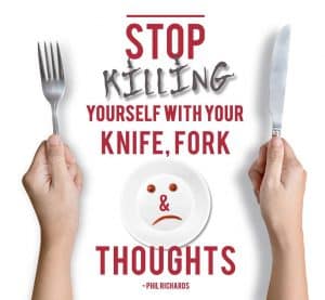 STOP Killing Yourself With Your Knife, Fork & Thoughts - A book by Phil Richards